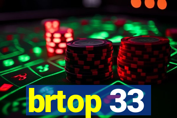 brtop 33